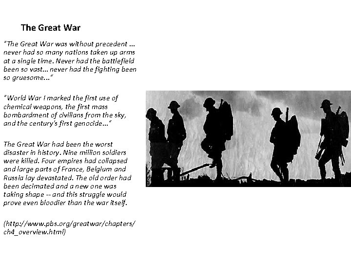 The Great War "The Great War was without precedent. . . never had so