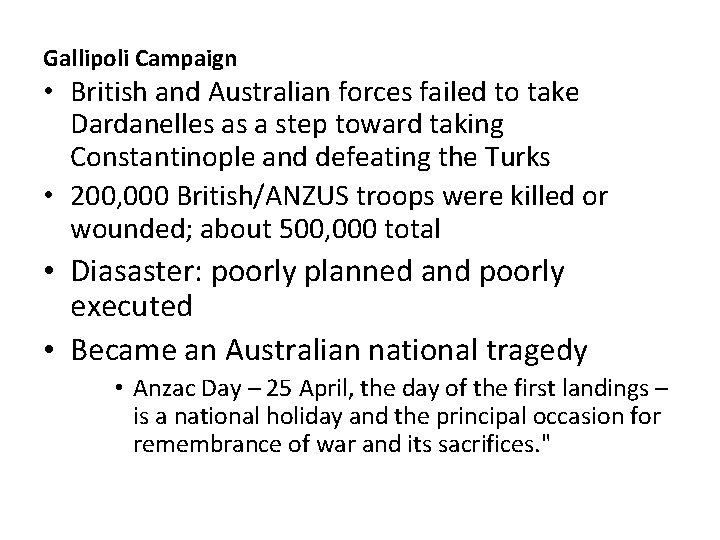 Gallipoli Campaign • British and Australian forces failed to take Dardanelles as a step