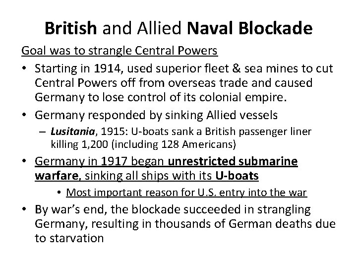 British and Allied Naval Blockade Goal was to strangle Central Powers • Starting in