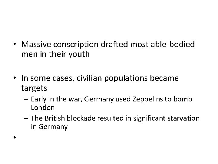  • Massive conscription drafted most able-bodied men in their youth • In some