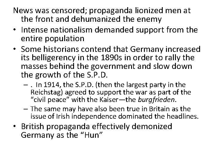 News was censored; propaganda lionized men at the front and dehumanized the enemy •