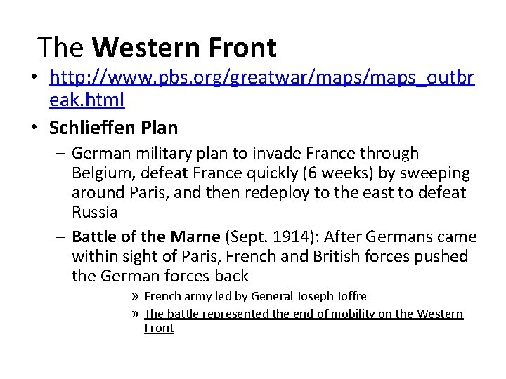 The Western Front • http: //www. pbs. org/greatwar/maps_outbr eak. html • Schlieffen Plan –