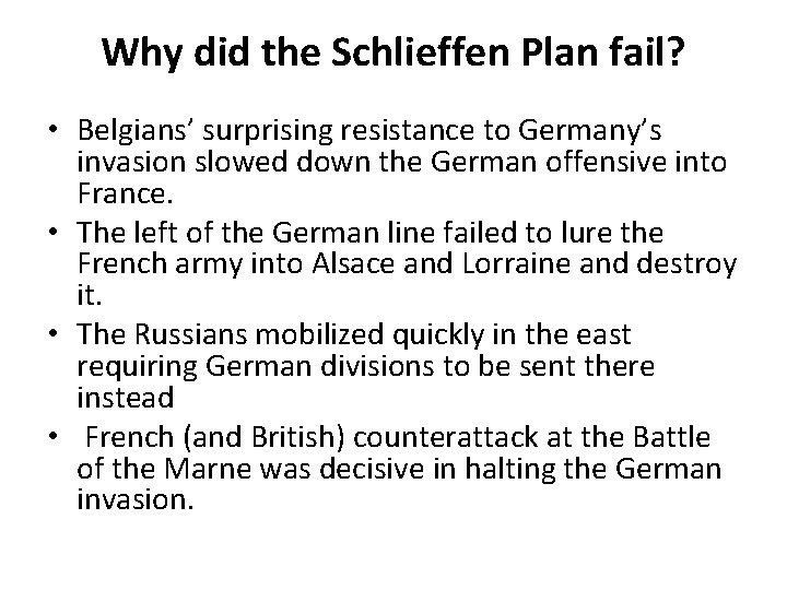 Why did the Schlieffen Plan fail? • Belgians’ surprising resistance to Germany’s invasion slowed