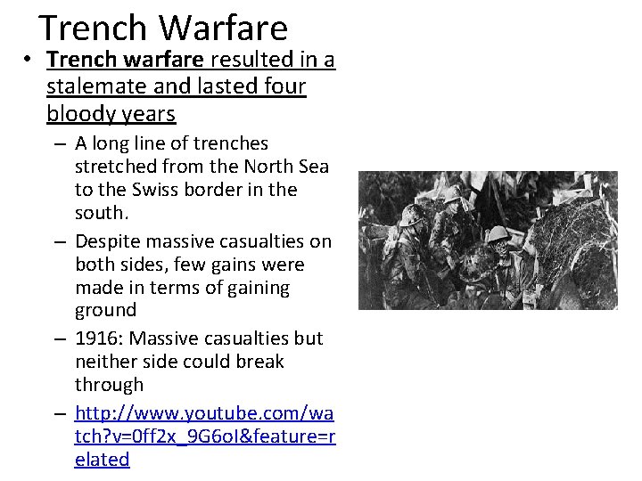 Trench Warfare • Trench warfare resulted in a stalemate and lasted four bloody years