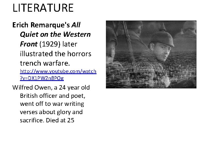 LITERATURE Erich Remarque's All Quiet on the Western Front (1929) later illustrated the horrors