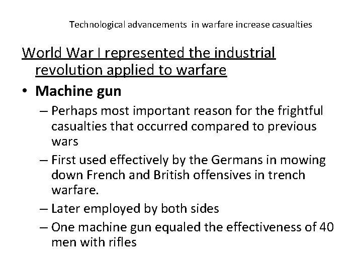 Technological advancements in warfare increase casualties World War I represented the industrial revolution applied