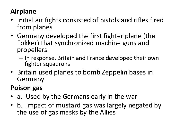 Airplane • Initial air fights consisted of pistols and rifles fired from planes •