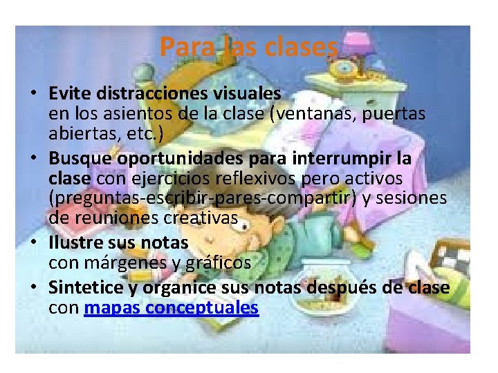 Para las clases • Evite distracciones visuales en los asientos de la clase (ventanas,