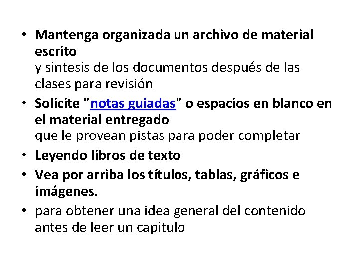  • Mantenga organizada un archivo de material escrito y sintesis de los documentos