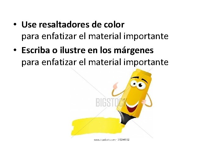  • Use resaltadores de color para enfatizar el material importante • Escriba o