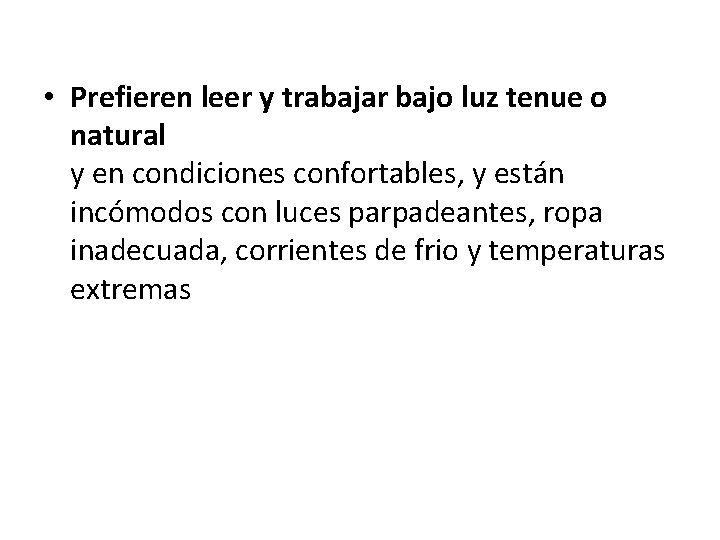  • Prefieren leer y trabajar bajo luz tenue o natural y en condiciones