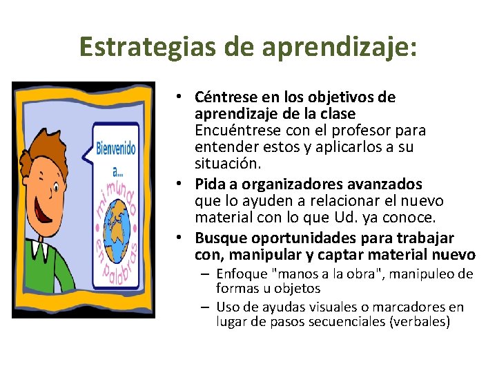 Estrategias de aprendizaje: • Céntrese en los objetivos de aprendizaje de la clase Encuéntrese