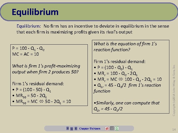 Equilibrium: No firm has an incentive to deviate in equilibrium in the sense that