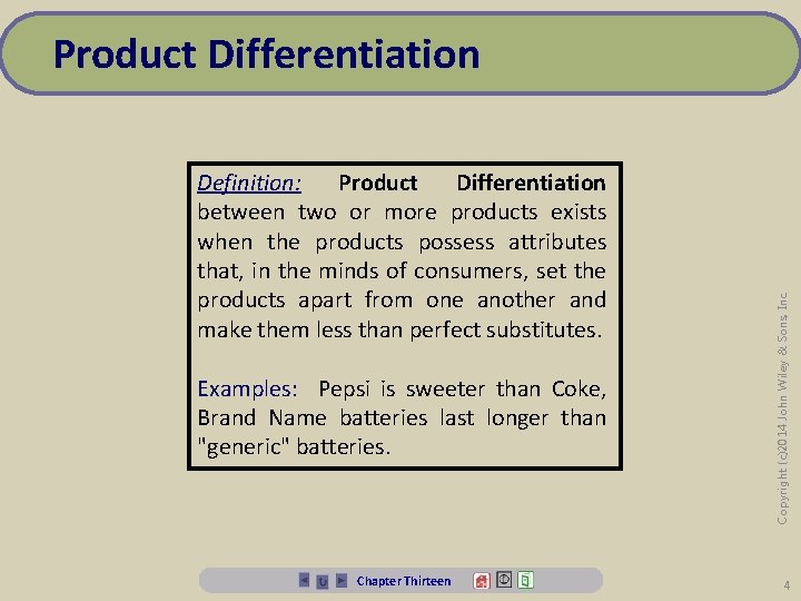 Definition: Product Differentiation between two or more products exists when the products possess attributes