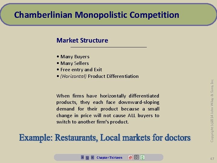 Chamberlinian Monopolistic Competition • Many Buyers • Many Sellers • Free entry and Exit