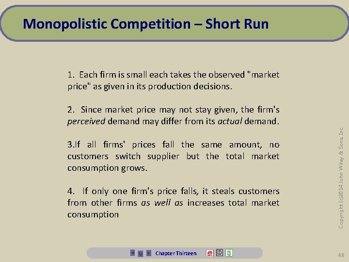 Monopolistic Competition – Short Run 2. Since market price may not stay given, the