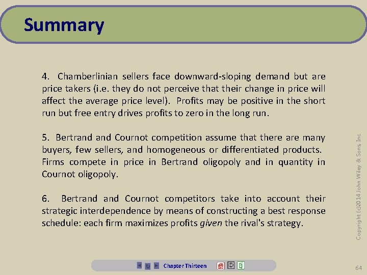 Summary 5. Bertrand Cournot competition assume that there are many buyers, few sellers, and