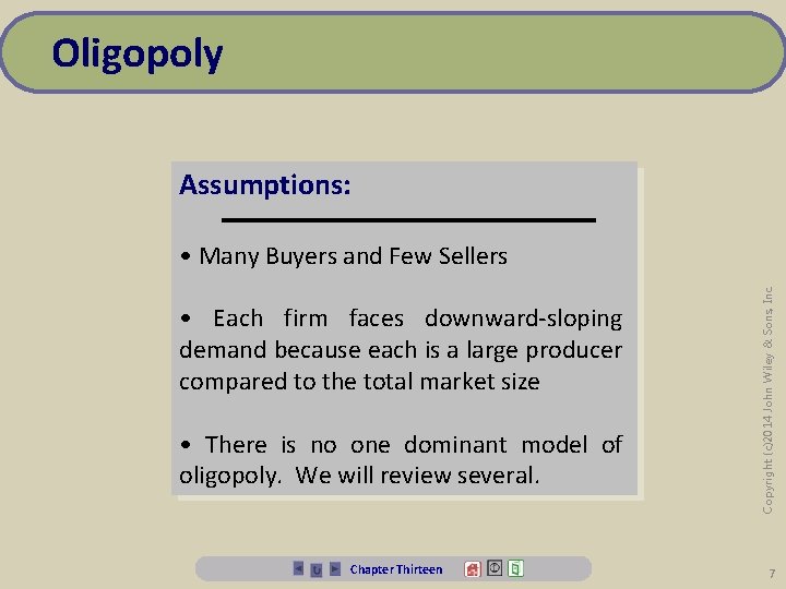 Oligopoly Assumptions: • Each firm faces downward-sloping demand because each is a large producer