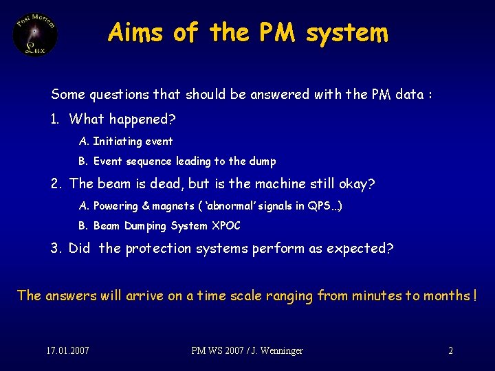 Aims of the PM system Some questions that should be answered with the PM