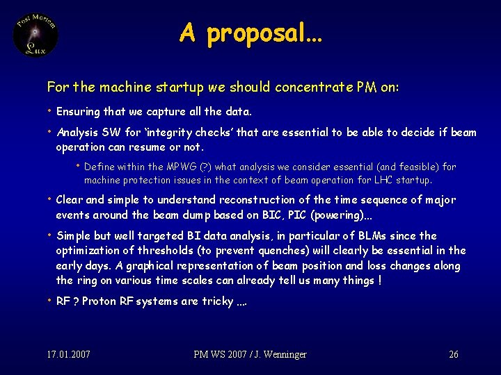 A proposal… For the machine startup we should concentrate PM on: • Ensuring that