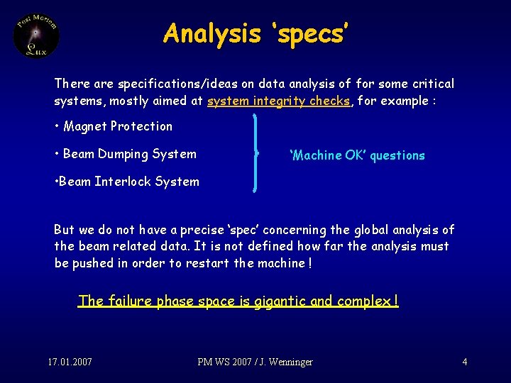 Analysis ‘specs’ There are specifications/ideas on data analysis of for some critical systems, mostly