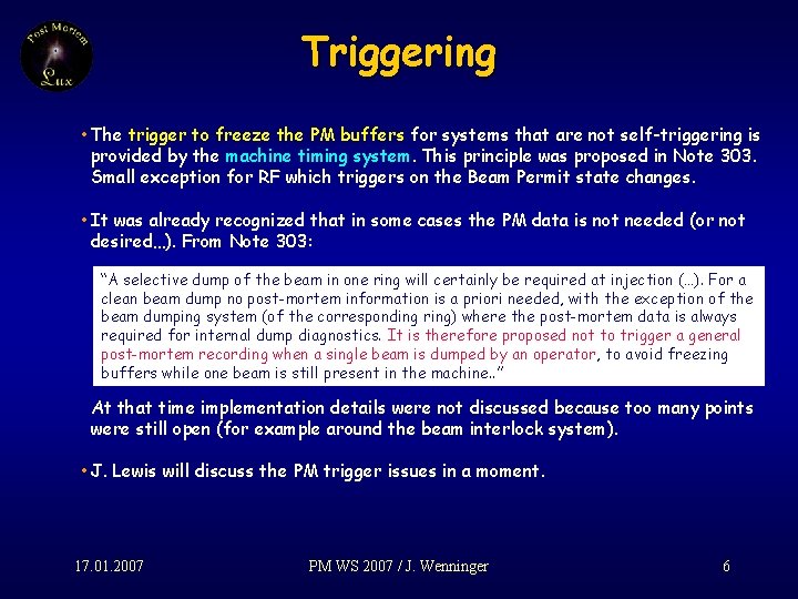 Triggering • The trigger to freeze the PM buffers for systems that are not