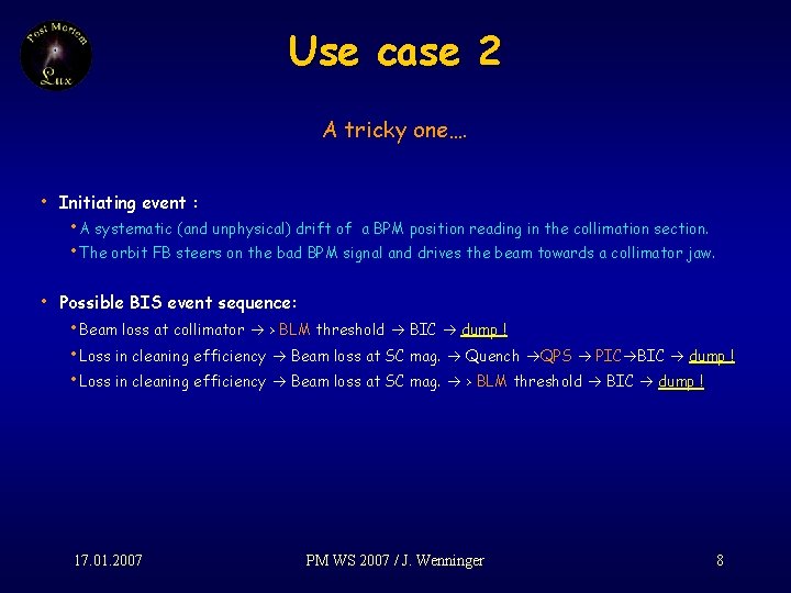 Use case 2 A tricky one…. • Initiating event : • A systematic (and