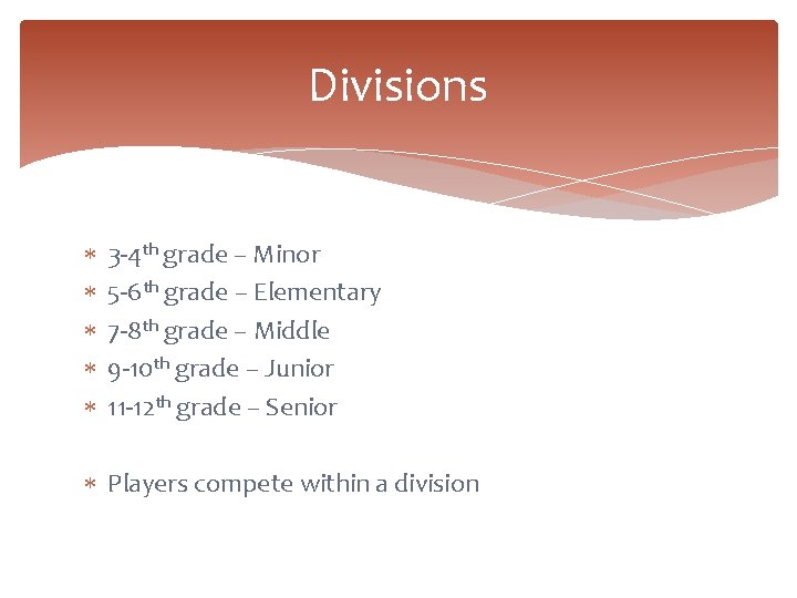 Divisions 3 -4 th grade – Minor 5 -6 th grade – Elementary 7