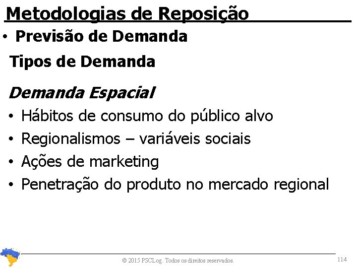 Metodologias de Reposição • Previsão de Demanda Tipos de Demanda Espacial • Hábitos de