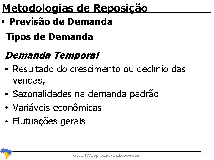 Metodologias de Reposição • Previsão de Demanda Tipos de Demanda Temporal • Resultado do