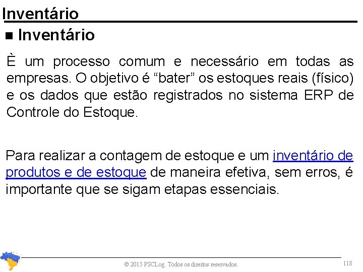 Inventário n Inventário È um processo comum e necessário em todas as empresas. O