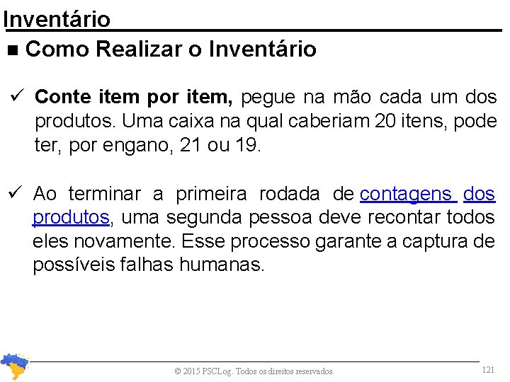 Inventário n Como Realizar o Inventário Conte item por item, pegue na mão cada