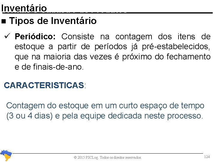 Inventário Normas e Cadastro de Produtos n Tipos de Inventário Periódico: Consiste na contagem