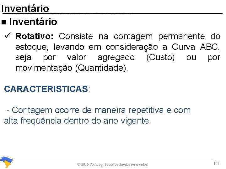 Inventário Normas e Cadastro de Produtos n Inventário Rotativo: Consiste na contagem permanente do