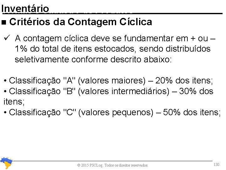 Inventário Normas e Cadastro de Produtos n Critérios da Contagem Cíclica A contagem cíclica