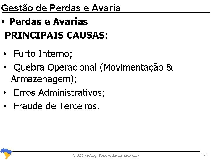 Gestão de Perdas e Avaria • Perdas e Avarias PRINCIPAIS CAUSAS: • Furto Interno;