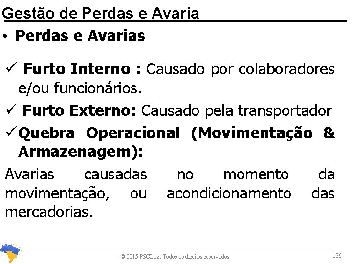 Gestão de Perdas e Avaria • Perdas e Avarias Furto Interno : Causado por