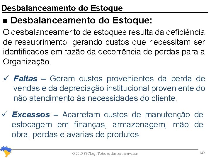 Desbalanceamento do Estoque n Desbalanceamento do Estoque: O desbalanceamento de estoques resulta da deficiência