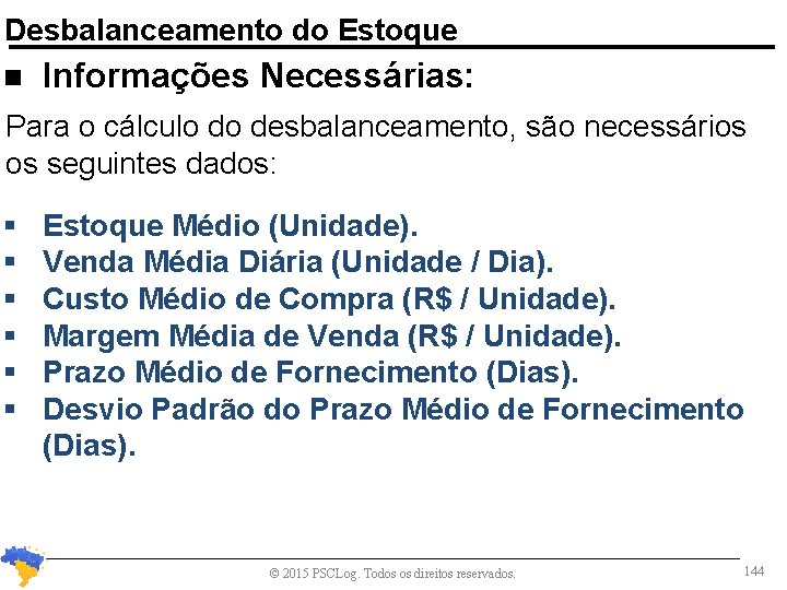 Desbalanceamento do Estoque n Informações Necessárias: Para o cálculo do desbalanceamento, são necessários os