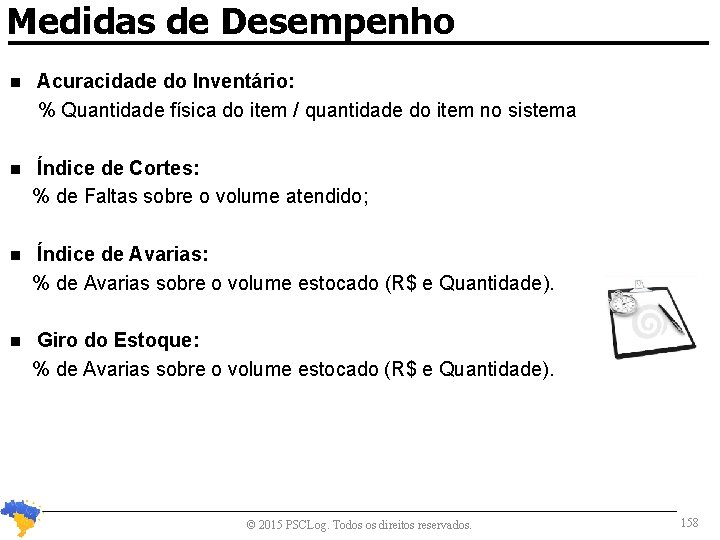 Medidas de Desempenho n Acuracidade do Inventário: % Quantidade física do item / quantidade
