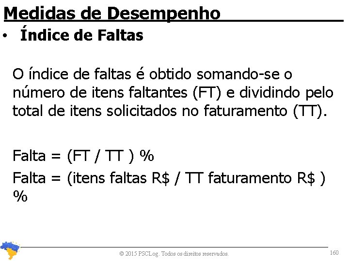 Medidas de Desempenho • Índice de Faltas O índice de faltas é obtido somando-se