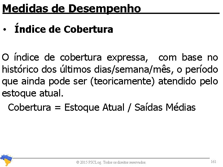 Medidas de Desempenho • Índice de Cobertura O índice de cobertura expressa, com base