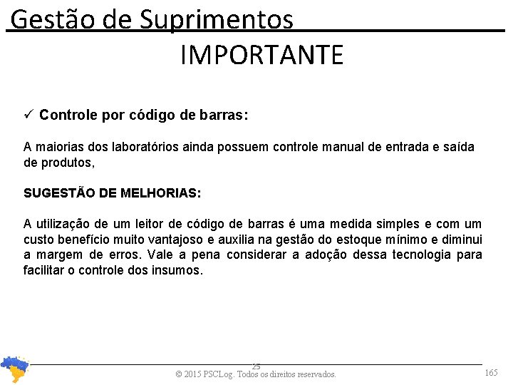 Gestão de Suprimentos IMPORTANTE Controle por código de barras: A maiorias dos laboratórios ainda