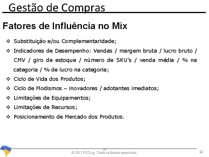 Gestão de Compras Fatores de Influência no Mix Substituição e/ou Complementaridade; Indicadores de Desempenho: