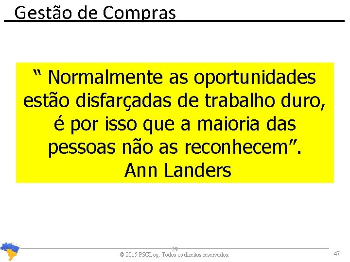 Gestão de Compras “ Normalmente as oportunidades estão disfarçadas de trabalho duro, é por