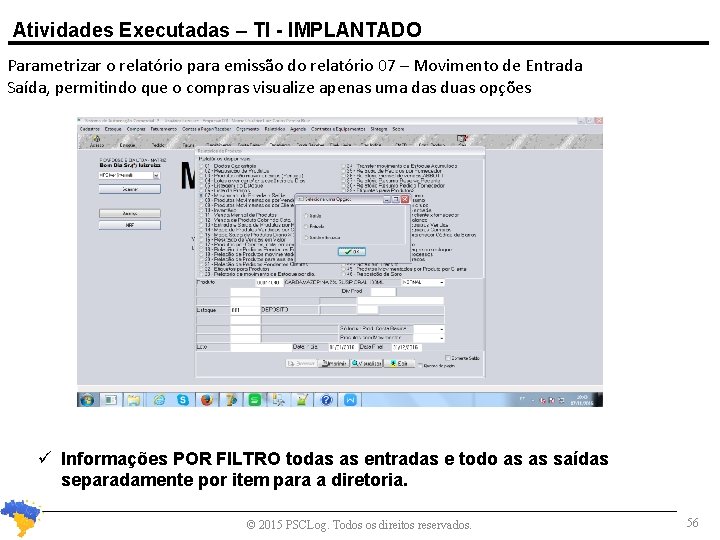 Atividades Executadas – TI - IMPLANTADO Parametrizar o relatório para emissão do relatório 07