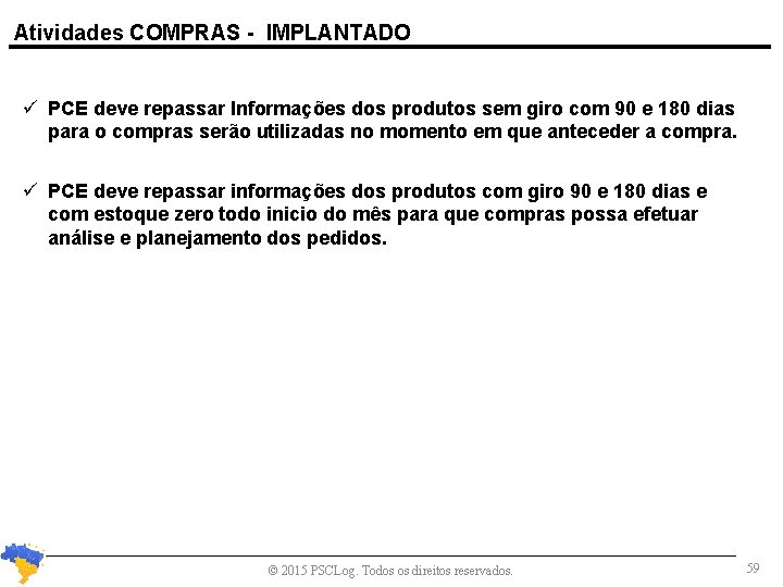 Atividades COMPRAS - IMPLANTADO PCE deve repassar Informações dos produtos sem giro com 90