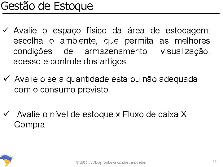 Gestão de Estoque Avalie o espaço físico da área de estocagem: escolha o ambiente,