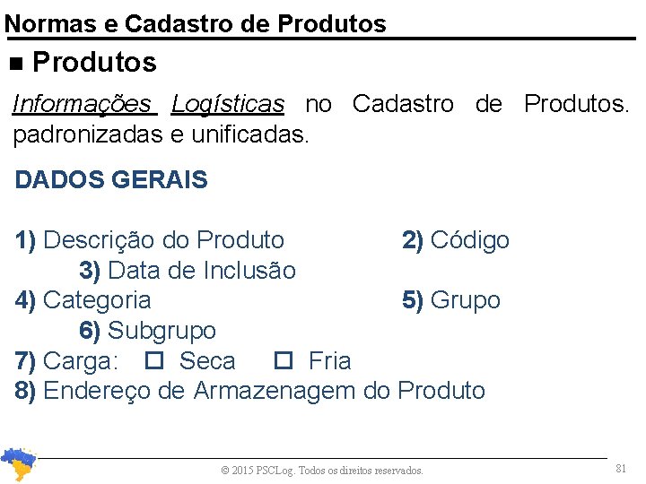 Normas e Cadastro de Produtos n Produtos Informações Logísticas no Cadastro de Produtos. padronizadas