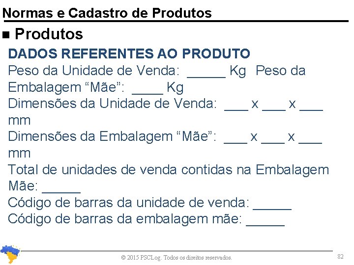 Normas e Cadastro de Produtos n Produtos DADOS REFERENTES AO PRODUTO Peso da Unidade